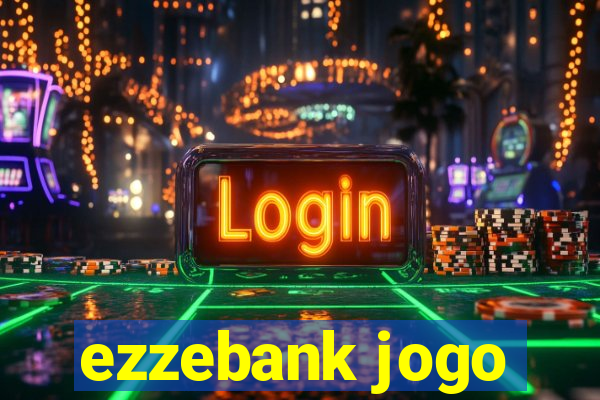 ezzebank jogo